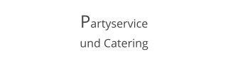 Partyservice  und Catering